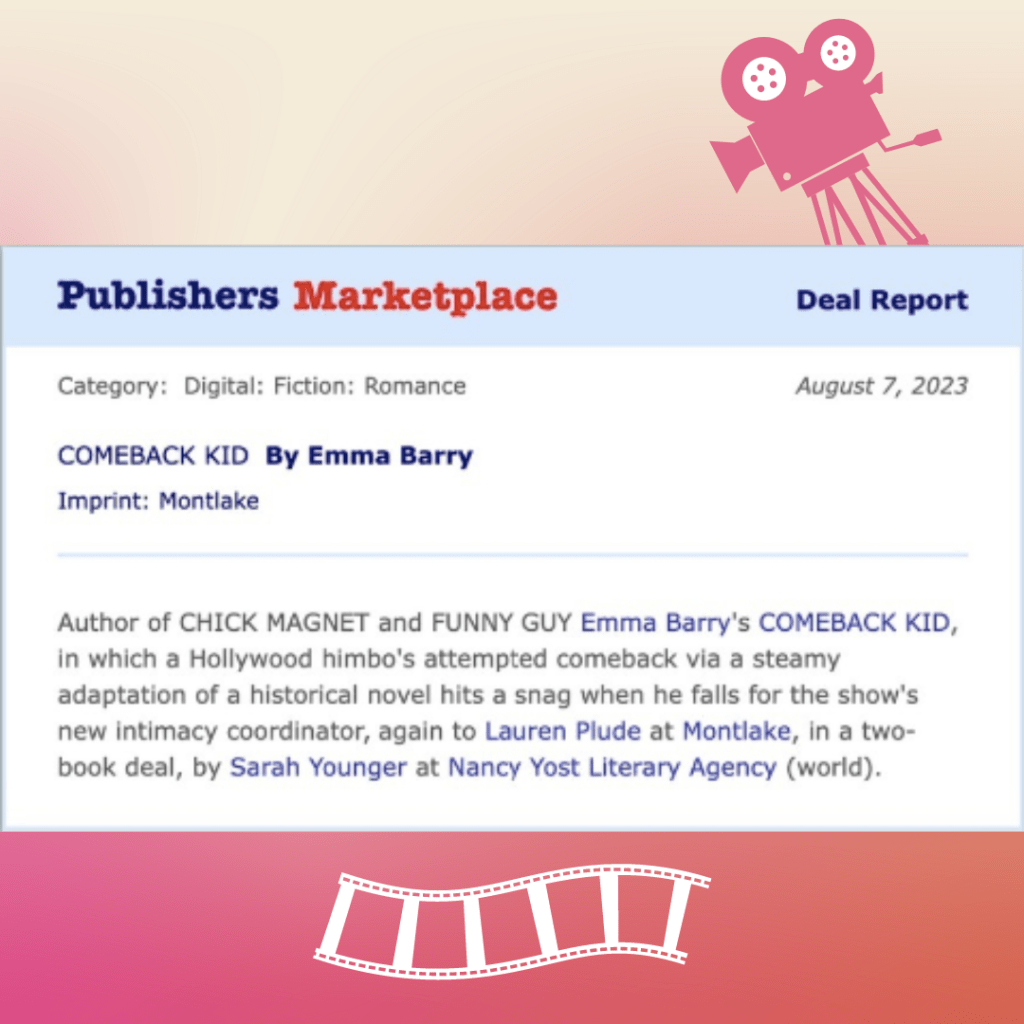 Author of CHICK MAGNET and FUNNY GUY Emma Barry's COMEBACK KID, in which a Hollywood himbo’s attempted comeback via a steamy adaptation of a historical novel hits a snag when he falls for the show’s new intimacy coordinator, again to Lauren Plude at Montlake, in a two-book deal, by Sarah Younger at the Nancy Yost Literary Agency (World). 